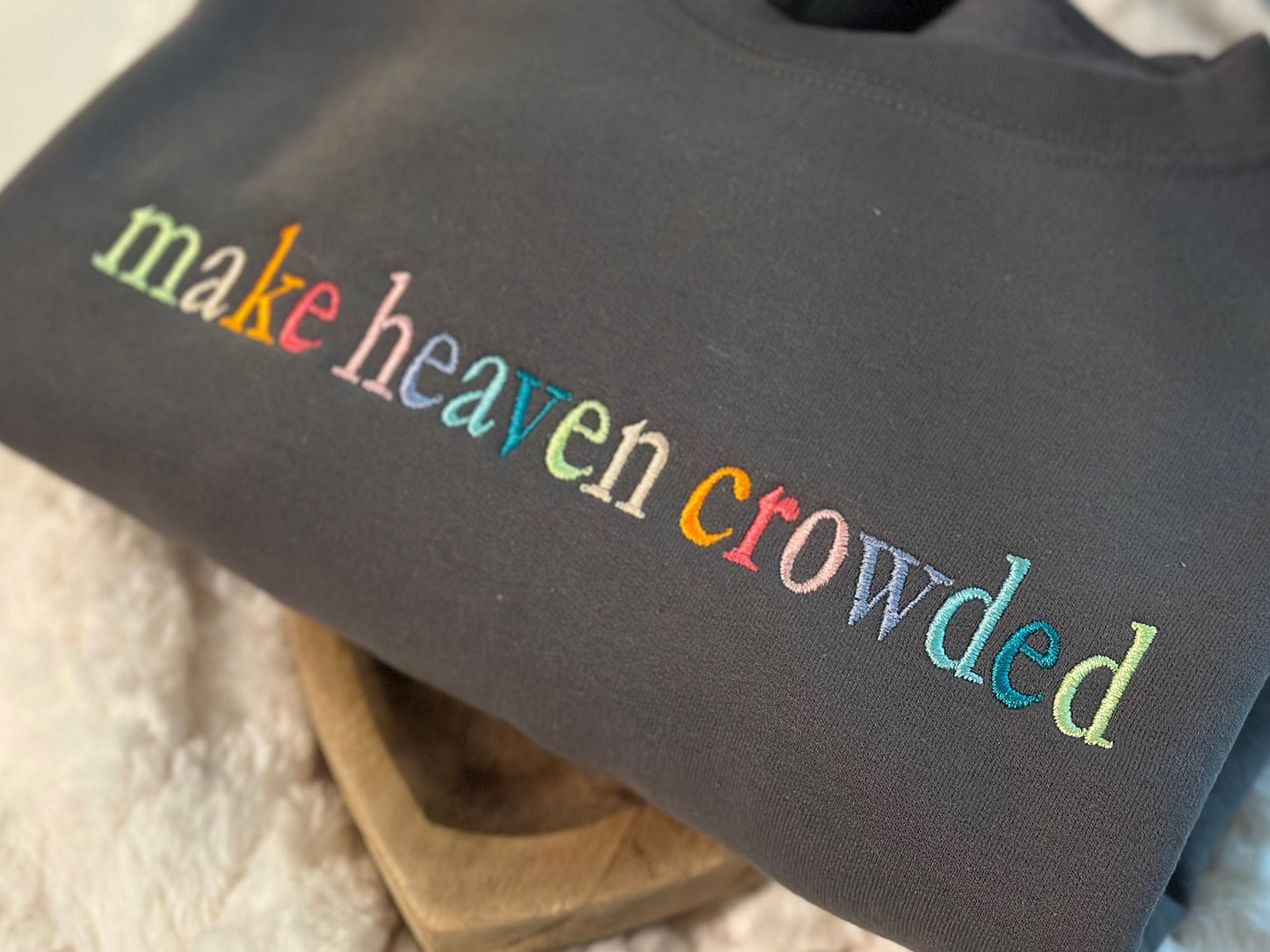 Make Heaven Crowded sweatshirt