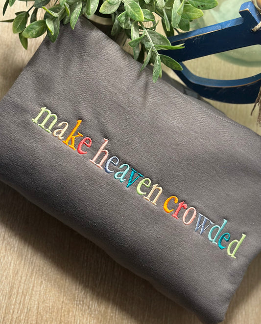 Make Heaven Crowded sweatshirt