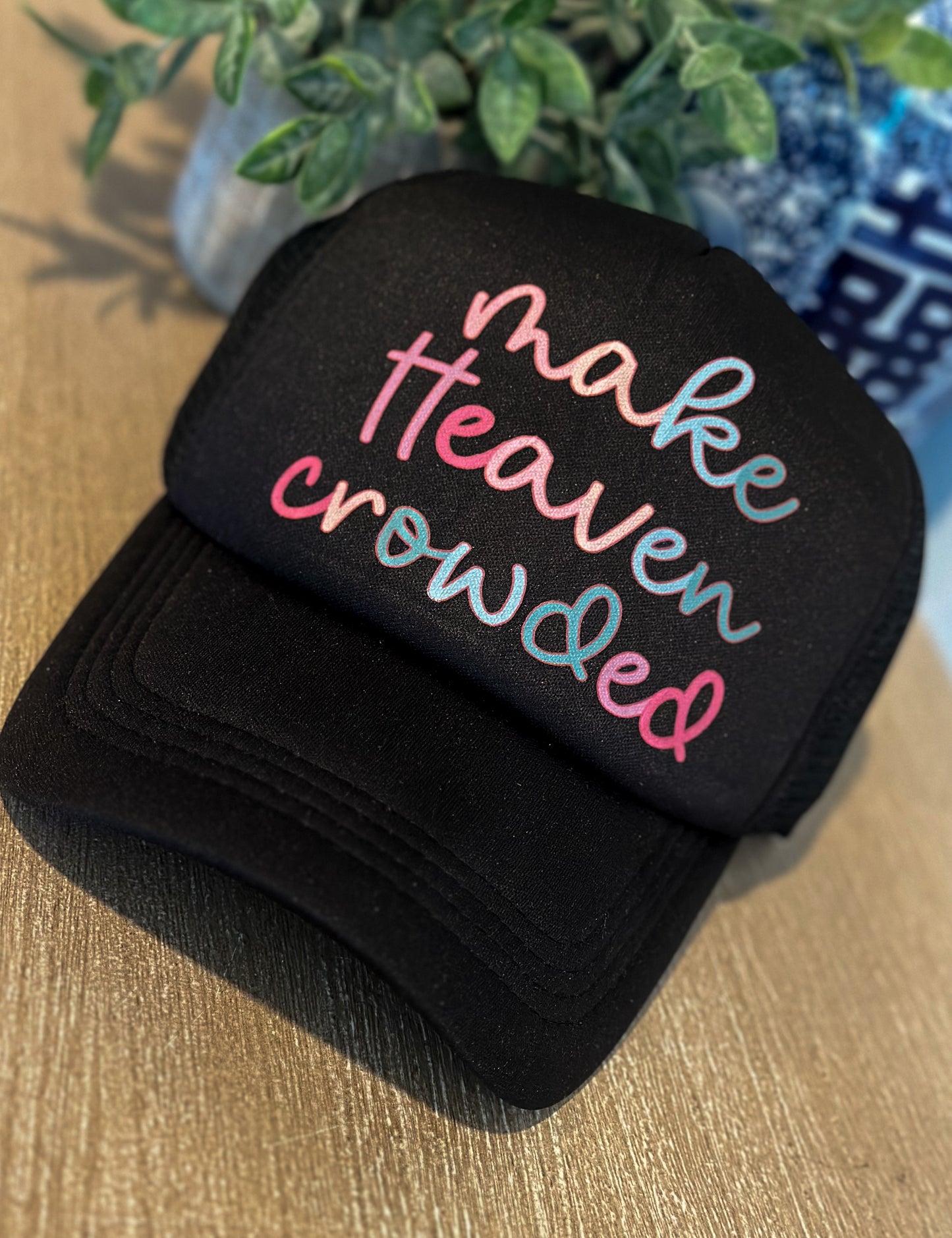 Make Heaven Crowded trucker hat