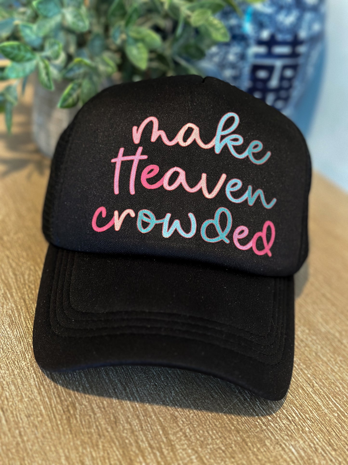 Make Heaven Crowded trucker hat