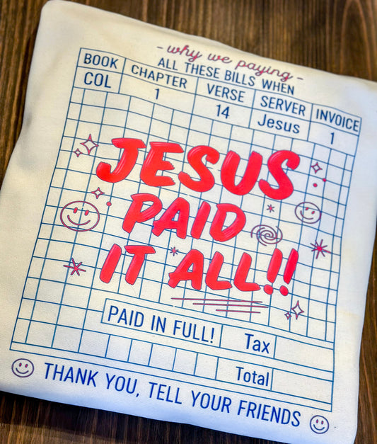 Jesus paid it all sweatshirt